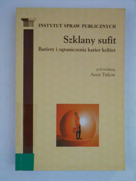 Szklany sufit. Bariery i ograniczenia karier kobiet
