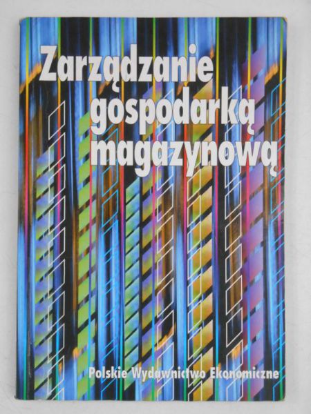 Korzeniowski Andrzej (red.) - Zarządzanie gospodarką magazynową