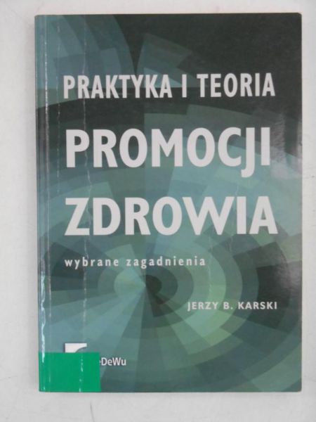 Karski Jerzy B. - Praktyka i teoria promocji zdrowia