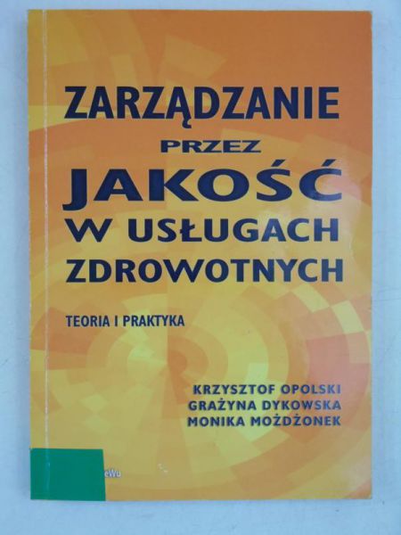 Opolski Krzysztof - Zarządzanie przez jakość w usługach zdrowotnych