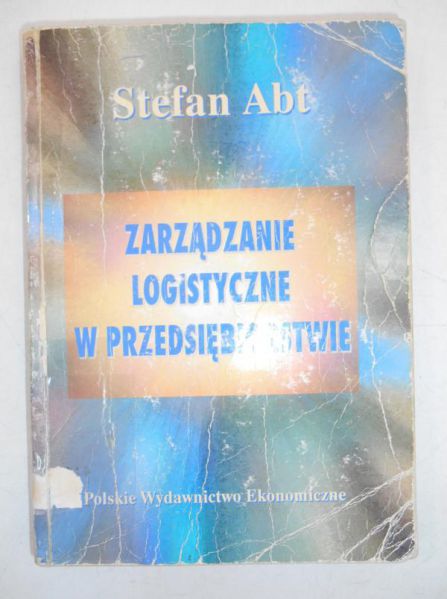 Abt Stefan - Zarządzanie logistyczne w przedsiębiorstwie