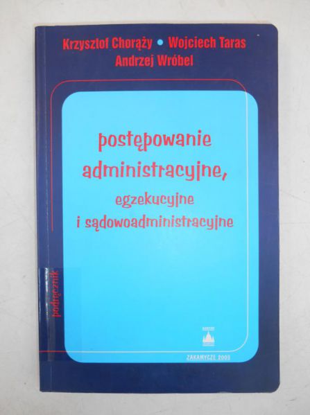 Chorąży Krzysztof - Postępowanie administracyjne, egzekucyjne i sądowoadministracyjne