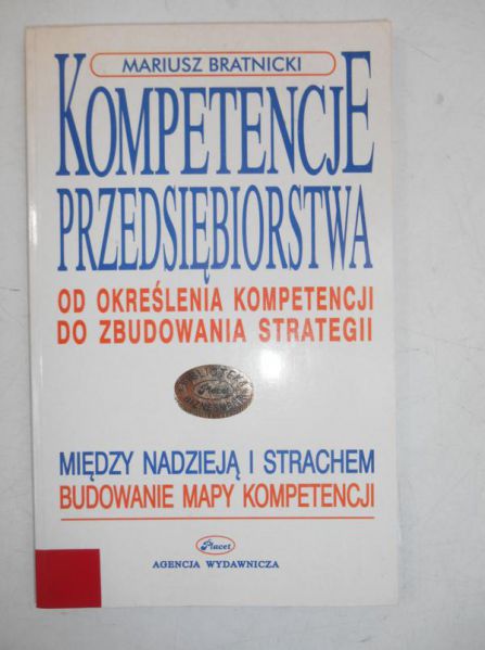 Bratnicki Mariusz - Kompetencje przedsiębiorstwa. Od określenia kompetencji do zbudowania strategii