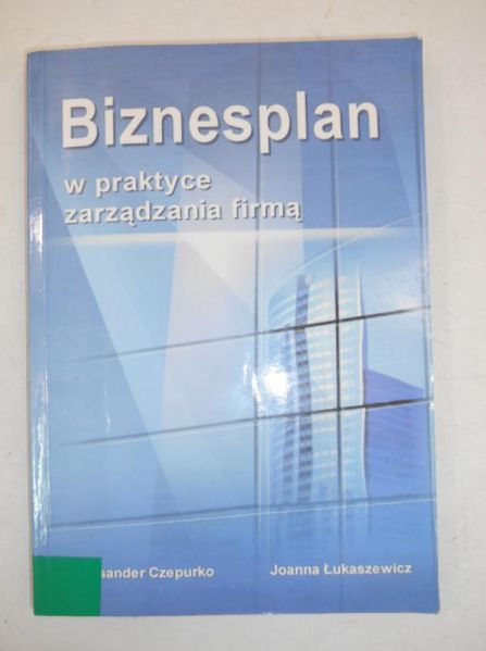 Biznesplan w praktyce zarządzania firmą