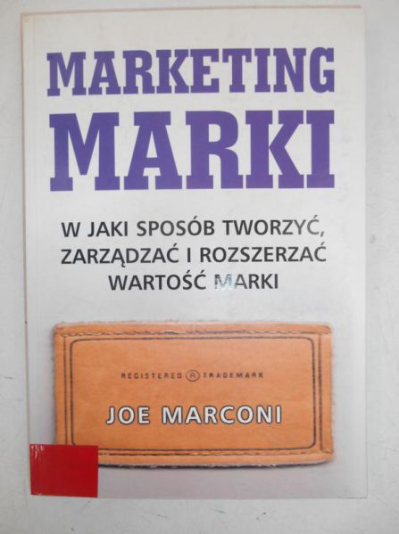 Marconi Joe - Marketing marki. W jaki sposób tworzyć, zarządzać i rozszerzać wartości marki