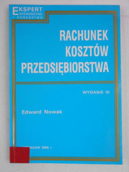 Nowak Edward - Rachunek kosztów przedsiębiorstwa
