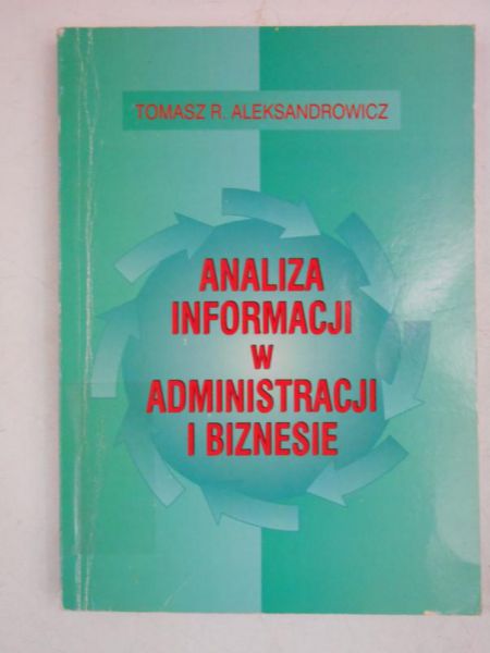 Aleksandrowicz Tomasz - Analiza informacji w administracji i biznesie
