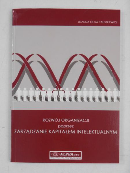 Paliszkiewicz Joanna - Rozwój organizacji poprzez zarządzanie kapitałem intelektualnym