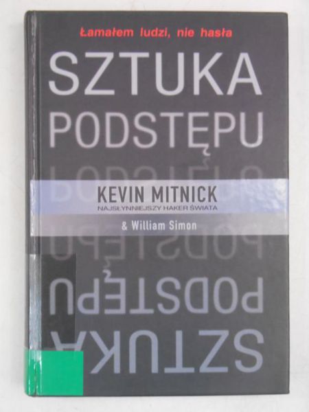 Mitnick Kevin  - Sztuka podstępu. Łamałem ludzi, nie hasła