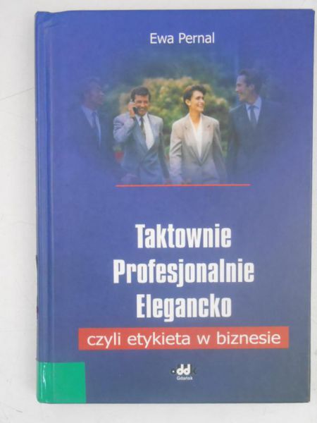 Taktownie, profesjonalnie, elegancko, czyli etyka w biznesie
