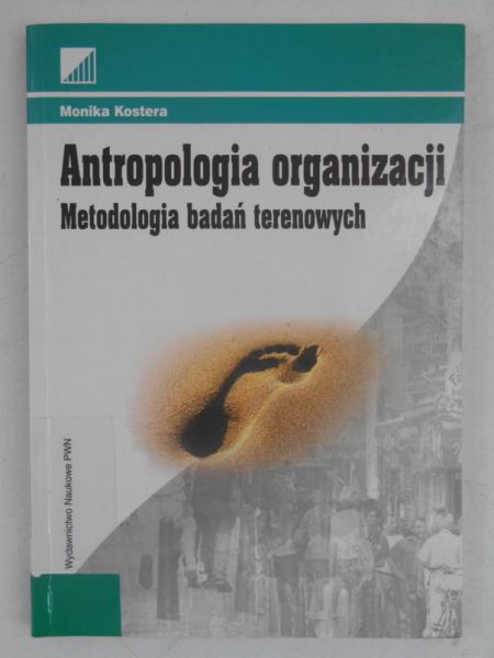 Kostera Monika - Antropologia organizacji. Metodologia badań terenowych