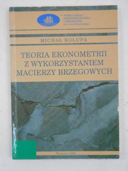 Kolupa Michał - Teoria ekonometrii z wykorzystaniem macierzy brzegowych