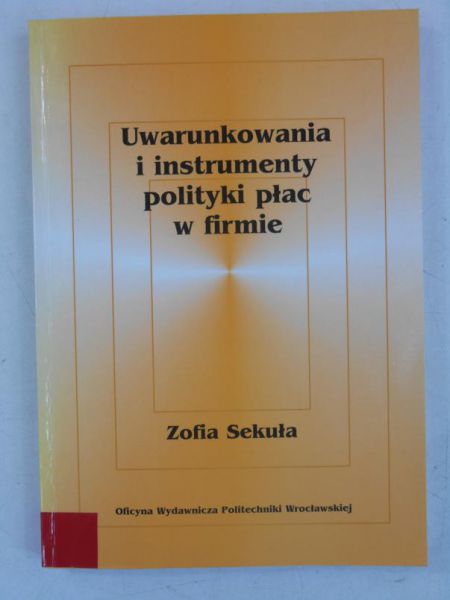 Uwarunkowania i instrumenty polityki płac w firmie
