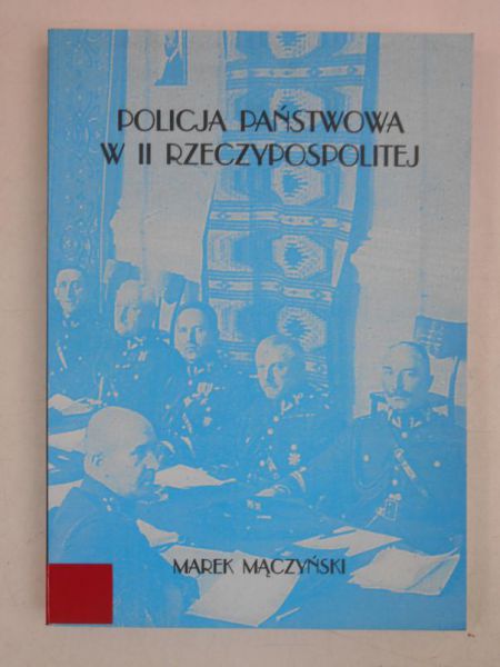 Mączyński Marek - Policja Państwowa w II Rzeczypospolitej