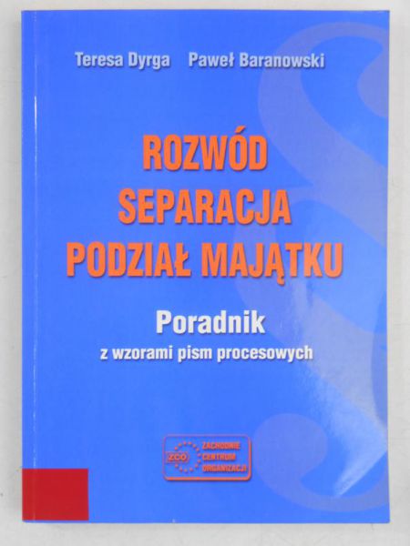 Dyrga Teresa - Rozwód, separacja, podział majątku
