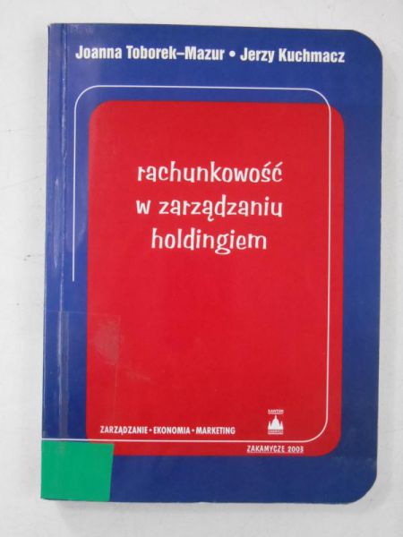 Kuchmacz Jerzy - Rachunkowość w zarządzaniu holdingiem