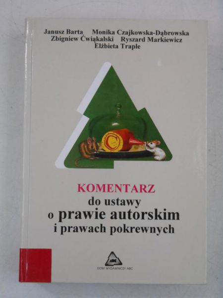 Barta Janusz (red.) - Komentarz do ustawy o prawie autorskim i prawach pokrewnych