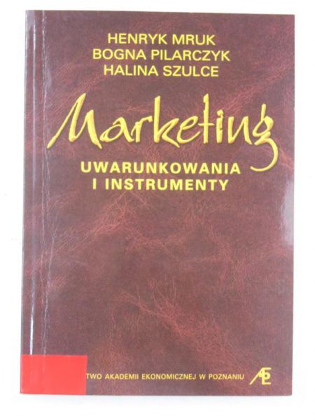 Marketing. Uwarunkowania i instrumenty
