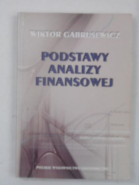 Gabrusewicz Wiktor - Podstawy analizy finansowej