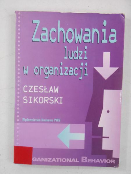 Sikorski Czesław - Zachowania ludzi w organizacji