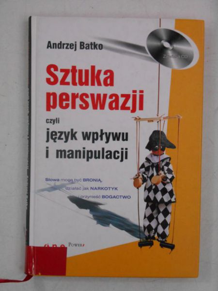 Batko Andrzej - Sztuka perswazji, czyli język wpływu i manipulacji + płyta CD