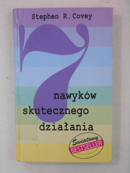 Covey Stephen R. - 7 nawyków skutecznego działania
