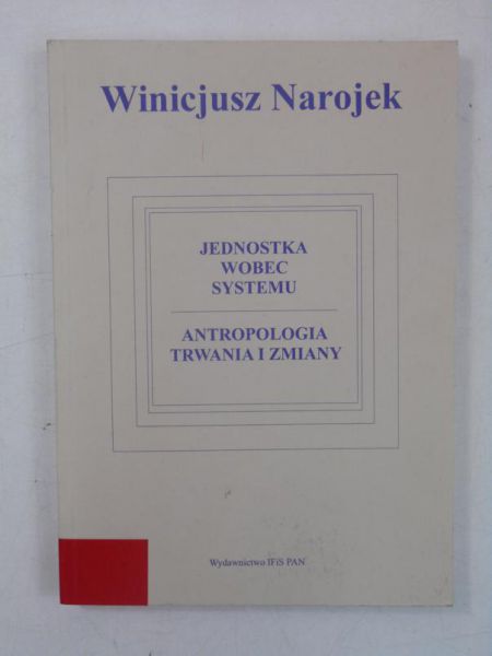 Jednostka wobec systemu. Antropologia trwania i zmiany