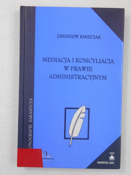 Kmieciak  - Mediacja i koncyliacja w prawie administracyjnym