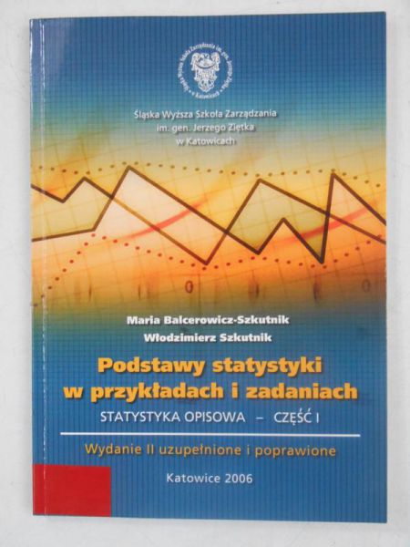 Podstawy statystyki w przykładach i zadaniach. Statystyka opisowa, Część I