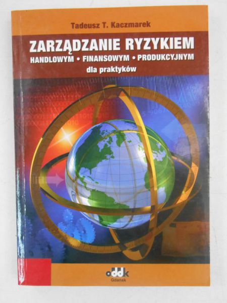 Zarządzanie ryzykiem handlowym, finansowym, produkcyjnym dla praktyków