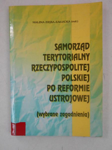 Załucka-Zieba  (red.) - Samorząd terytorialny Rzeczypospolitej Polskiej po reformie ustrojowej