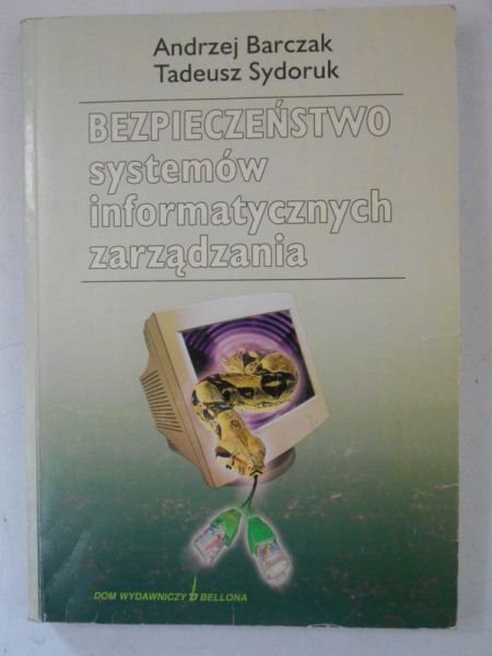 Barczak Andrzej - Bezpieczeństwo systemów informatycznych zarządzania