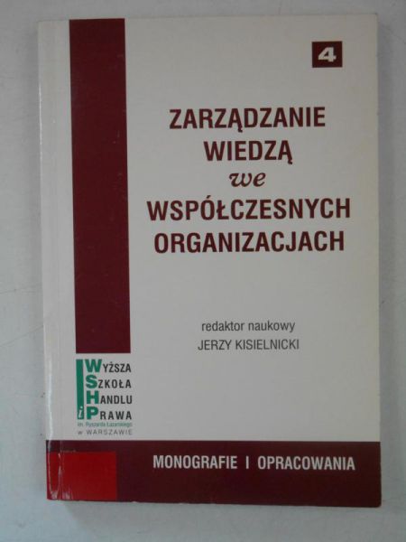 Kisielnicki Jerzy (red.) - Zarządzanie wiedzą we współczesnych organizacjach