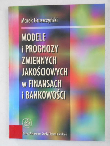 Modele i prognozy zmiennych jakościowych w finansach i bankowości