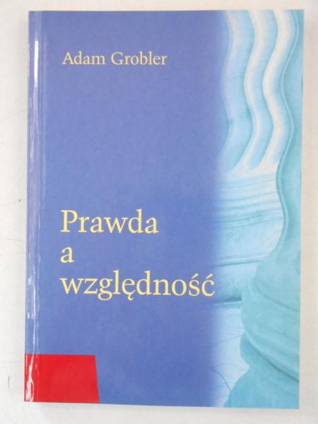 Grobler Adam - Prawda a względność