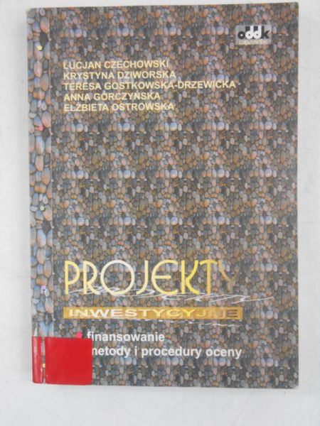 Projekty inwestycyjne-finansowanie, metody i procedury oceny