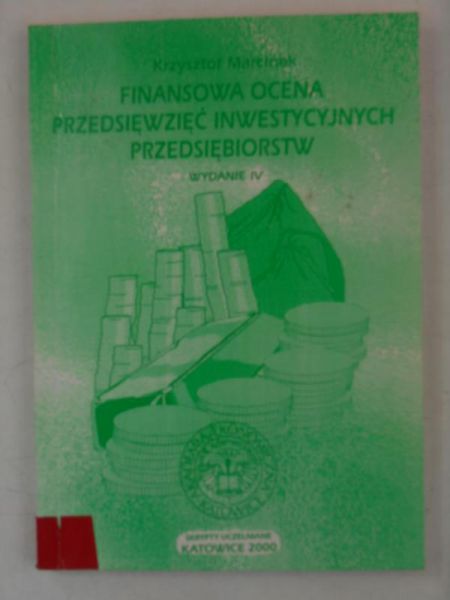 Marcinek Krzysztof - Finansowa ocena przedsięwzięć inwerstycyjnych przedsiębiorstw