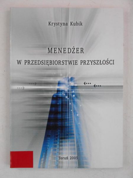 Kubik Krystyna -  Menedżer w przedsiębiorstwie przyszłości