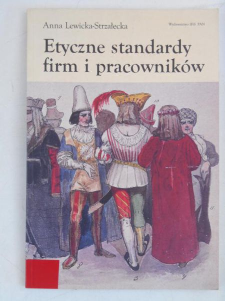 Lewicka-Strzałecka Anna - Etyczne standardy firm i pracowników