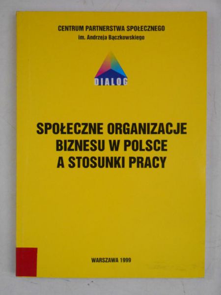 Społeczne organizacje biznesu w Polsce a stosunki pracy
