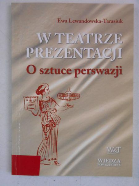Lewandowska-Tarasiuk Ewa - W teatrze prezentacji. O sztuce prezentacji