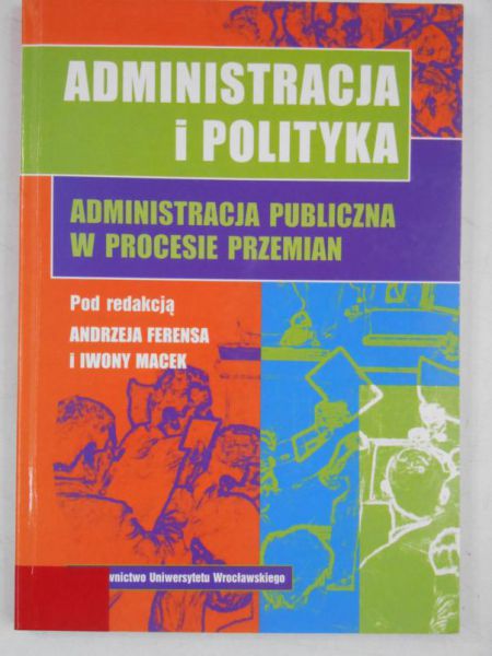 Administracja i polityka. Administracja publiczna w procesie przemian