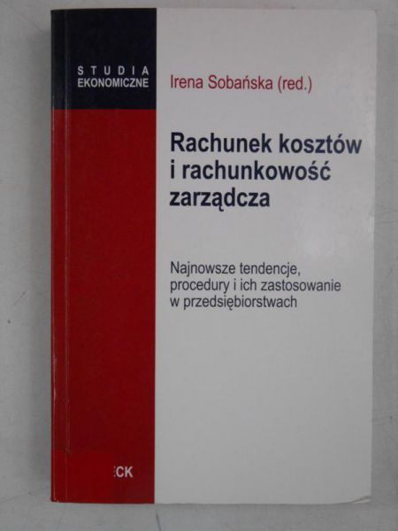 Sobańska Irena (red.) - Rachunek kosztów i rachunkowość zarządcza
