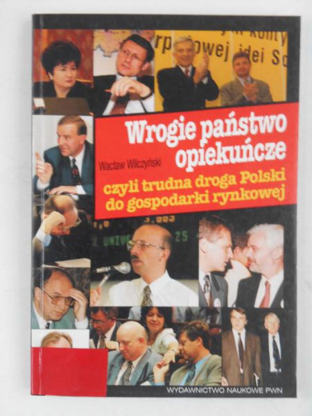Wrogie państwo opiekuńcze, czyli trudna droga Polski do gospodarki rynkowej