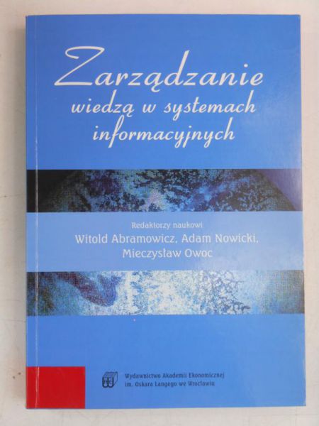 Abramowicz Witold (red.) - Zarządzanie wiedzą w systemach informacyjnych