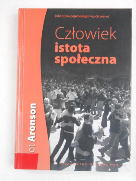 Aronson Elliot - Człowiek istota społeczna