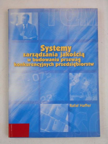 Systemy zarządzania jakością w budowaniu przewag konkurencyjnych przedsiębiorstw