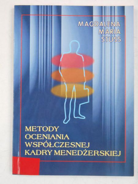 Stuss Magdalena Maria -  Metody oceniania współczesnej kadry menedżerskiej