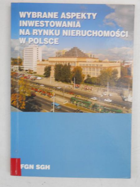 Wybrane aspekty inwestowania na rynku nieruchomości w Polsce