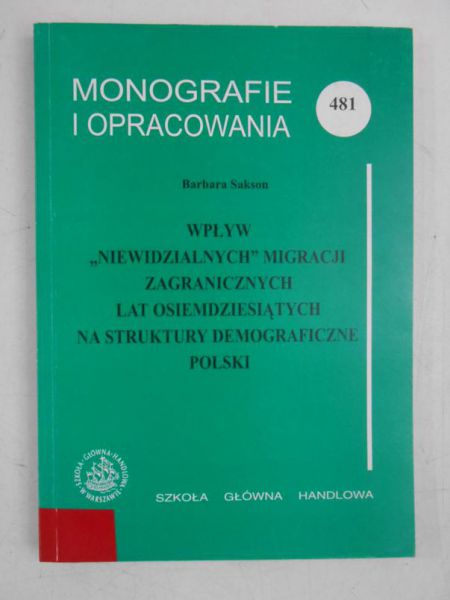 Wpływ "niewidzialnych " migracji zagranicznych lat osiemdziesiątych na struktury demograficzne Polski